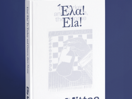 Ela! Ela! To Turkey and Greece, Then Home by Ella Mittas Online