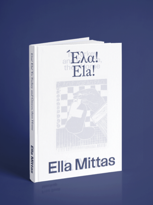 Ela! Ela! To Turkey and Greece, Then Home by Ella Mittas Online