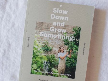 Slow Down and Grow Something- Byron Smith on Sale