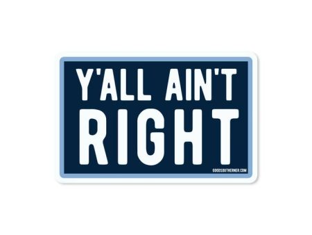 Y all Ain t Right Vinyl Sticker For Cheap