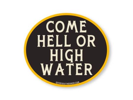 Come Hell or High Water Vinyl Sticker For Cheap