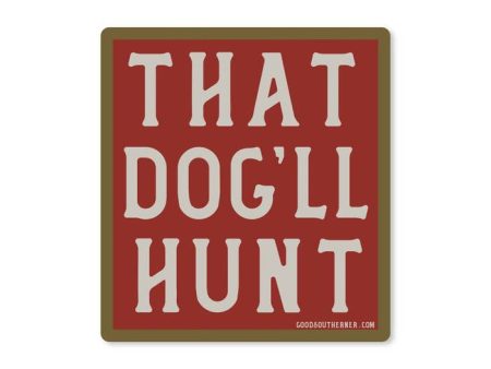 That Dog ll Hunt Vinyl Sticker For Sale