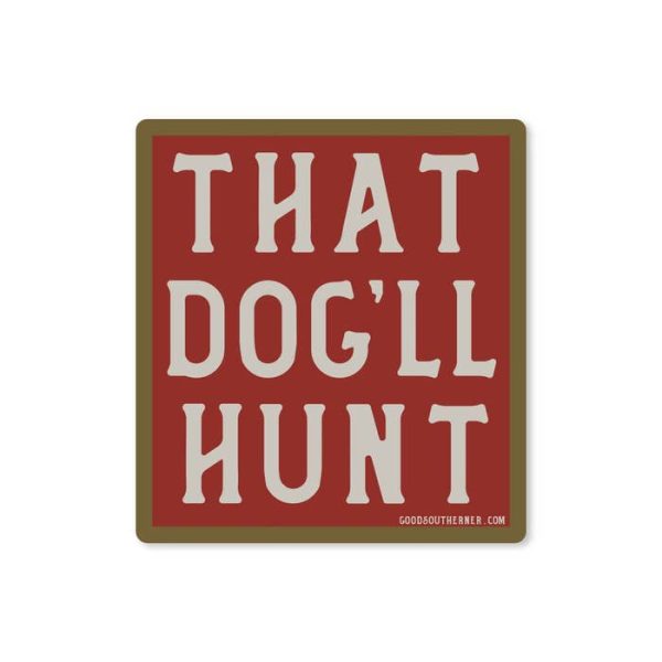 That Dog ll Hunt Vinyl Sticker For Sale