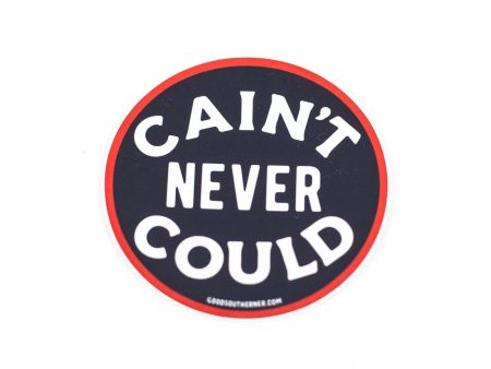 Cain t Never Could Vinyl Sticker Hot on Sale